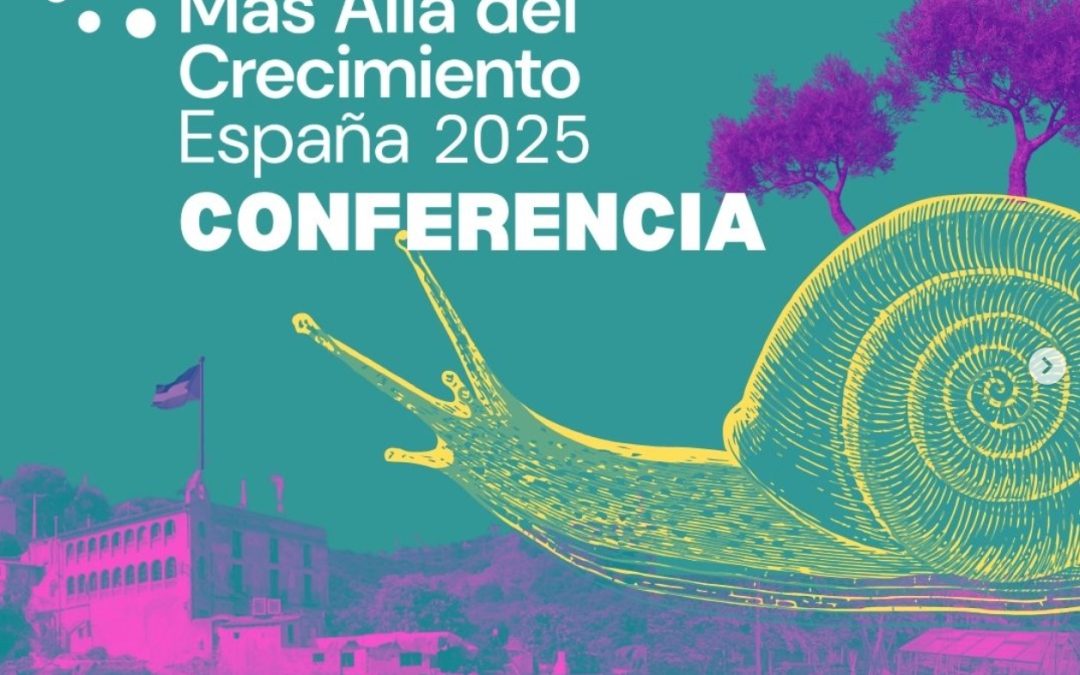 Declaración Conferencia Más Allá del Crecimiento 2025: «Decrecimiento para el bienestar: la urgencia de un nuevo modelo ecosocial»